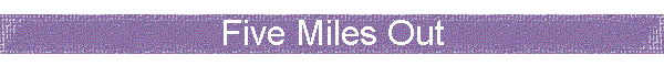 Five Miles Out