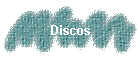 Discos